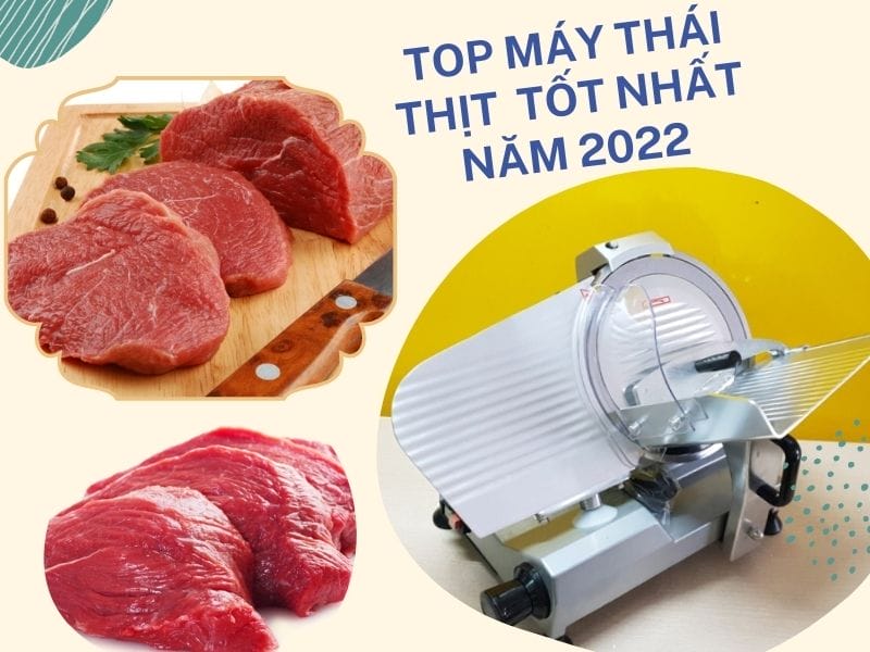 máy thái thịt chất lượng nhất năm 2022