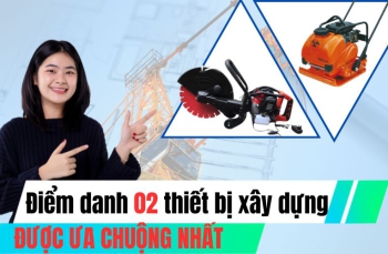 Điểm danh 2 thiết bị xây dựng được nhiều công trình sử dụng