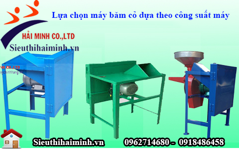 Lựa chọn máy băm cỏ dựa theo công suất máy