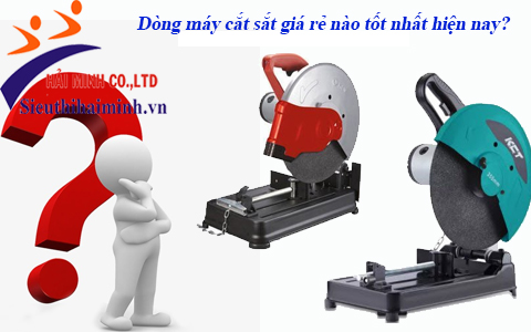 Dòng máy cắt sắt giá rẻ nào tốt nhất hiện nay?