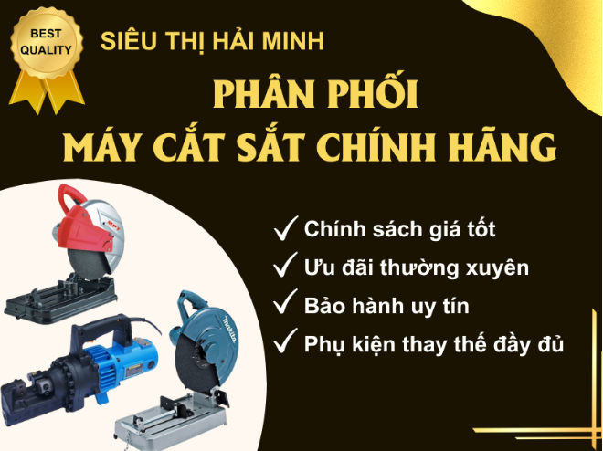 Siêu thị Hải Minh đơn vị phân phối máy cắt sắt hàng đầu tại Việt Nam
