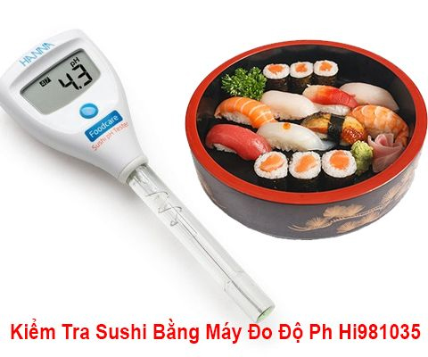 Kiểm tra sushi bằng bút đo độ pH HI981035