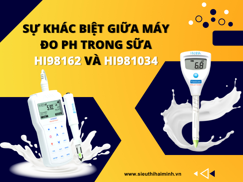 SỰ KHÁC BIỆT GIỮA MÁY ĐO PH TRONG SỮA HI98162 VÀ HI981034