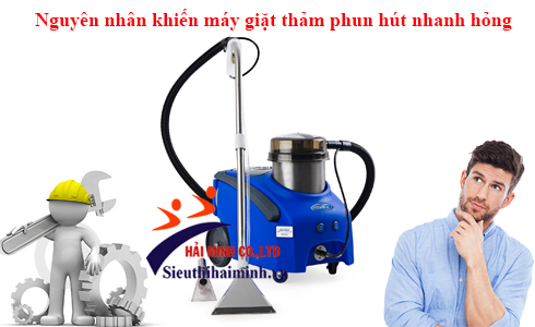 Nguyên nhân khiến máy giặt thảm phun hút nhanh hỏng