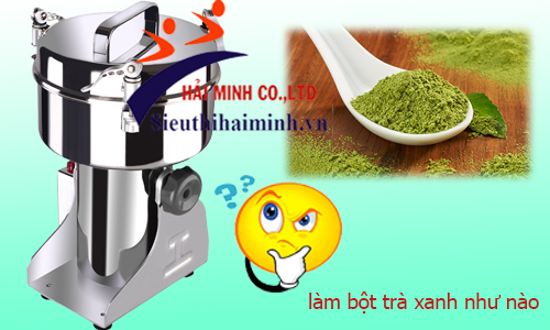 Làm bột trà xanh đơn giản nhanh chóng nhờ máy nghiền bột