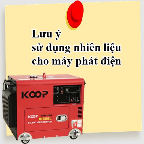 Lưu ý sử dụng nhiên liệu cho máy phát điện đúng cách và an toàn 