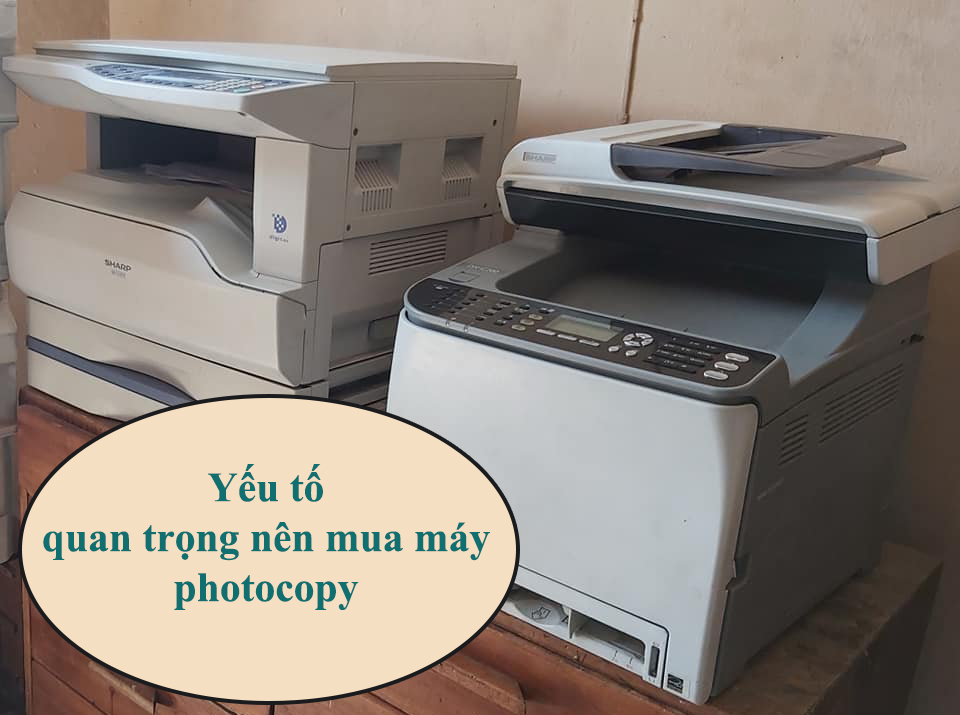 Các yếu tố quan trọng nên mua máy photocopy