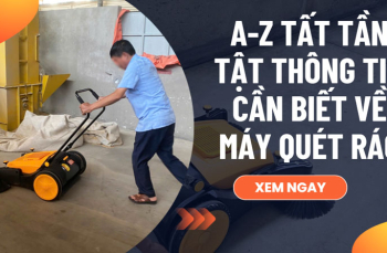 A-Z tất tần tật thông tin cần biết về máy quét rác