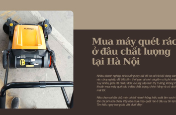 Mua máy quét rác ở đâu chất lượng tại Hà Nội