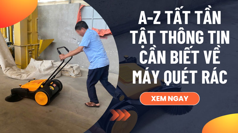 A-Z tất tần tật thông tin cần biết về máy quét rác