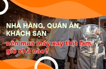 Nhà hàng, quán ăn, khách sạn thì nên mua máy xay thịt làm giò chả nào?