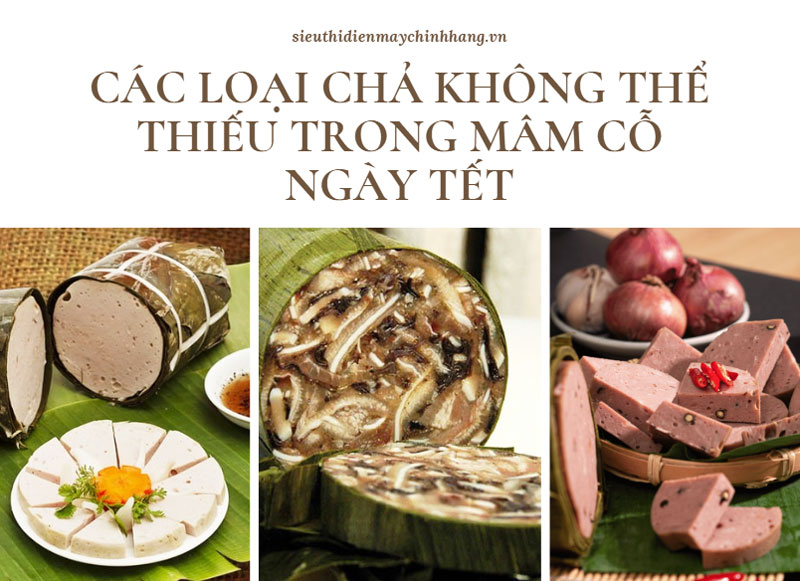 Các loại chả không thể thiếu trong mâm cỗ ngày tết