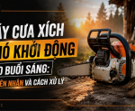 Hình ảnh Máy cưa xích khó khởi động vào buổi sáng - Nguyên nhân và cách xử lý