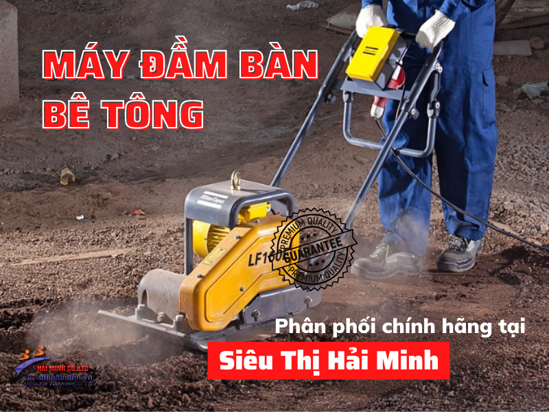 Máy đầm bàn bê tông Siêu thị Điện máy Hải Minh
