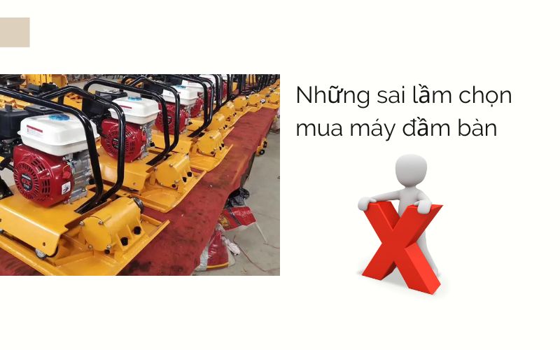 Những sai lầm chọn mua máy đầm bàn