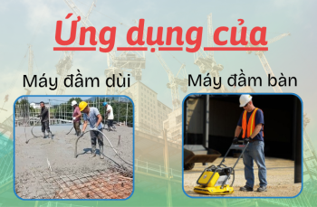 Ứng dụng của máy đầm dùi và máy đầm bàn trong xây dựng