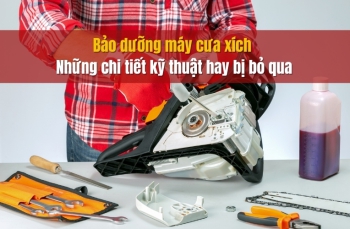 Bảo dưỡng máy cưa xích - Những chi tiết kỹ thuật hay bị bỏ qua