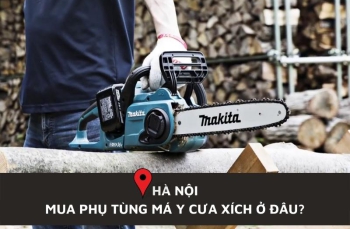 Địa Chỉ Mua Phụ Tùng Máy Cưa Xích Tại Hà Nội