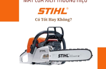 Máy Cưa Xích Thương Hiệu Stihl Có Tốt Hay Không?