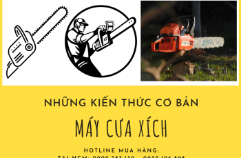 Những Kiến Thức Cơ Bản Về Máy Cưa Xích Mà Bạn Nên Biết