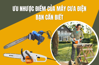 Ưu Nhược Điểm Của Máy Cưa Điện Bạn Cần Biết