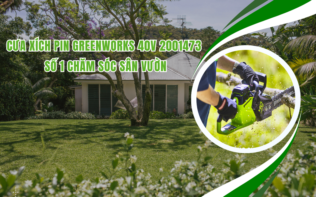 Cưa xích pin Greenworks 40V 2001473 – số 1 chăm sóc sân vườn