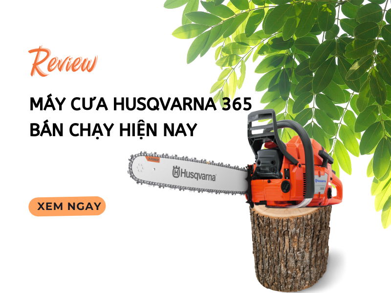 Review máy cưa husqvarna 365 bán chạy hiện nay
