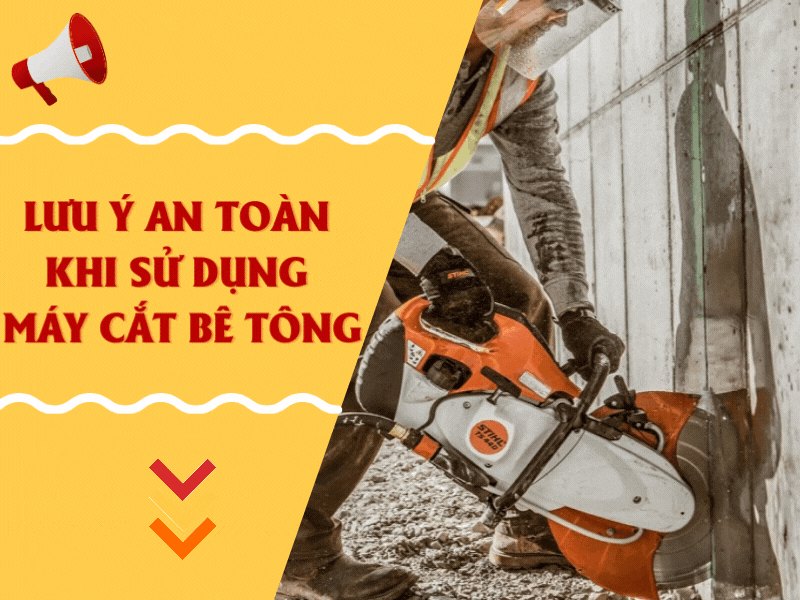 Lưu ý an toàn khi sử dụng máy cắt bê tông 