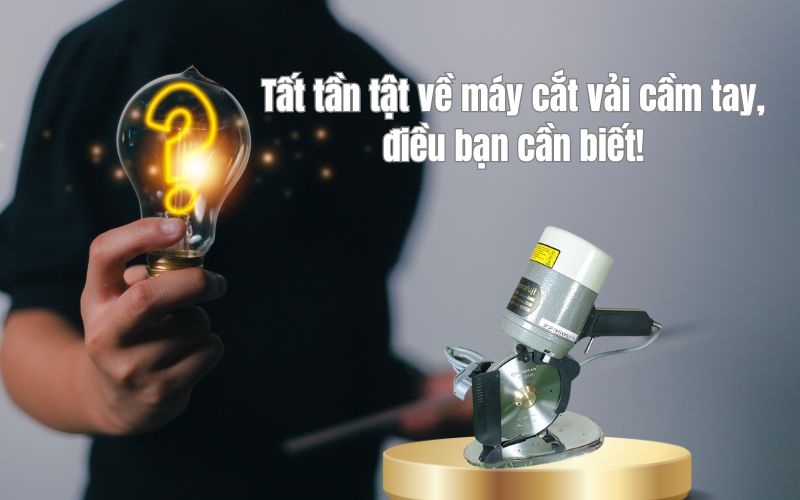 Tất tần tật về máy cắt vải cầm tay, điều bạn cần biết!