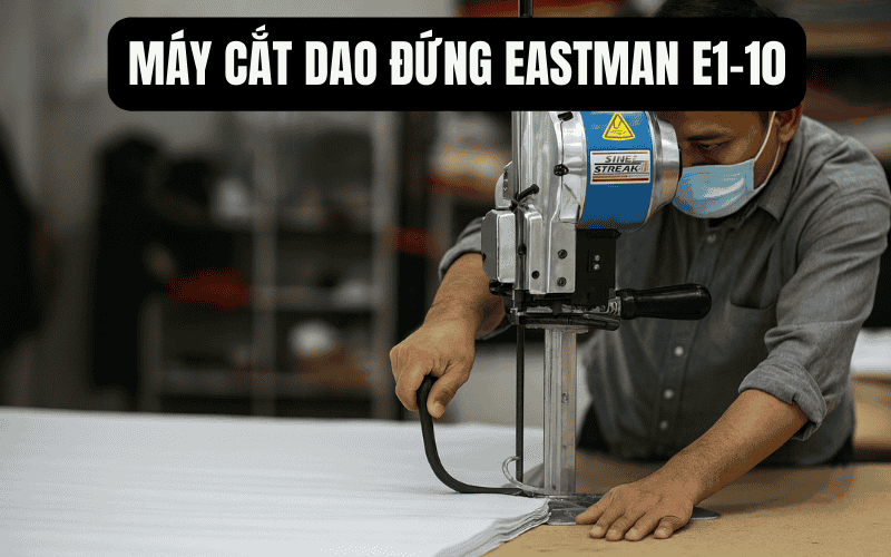 Máy cắt dao đứng Eastman E1-10