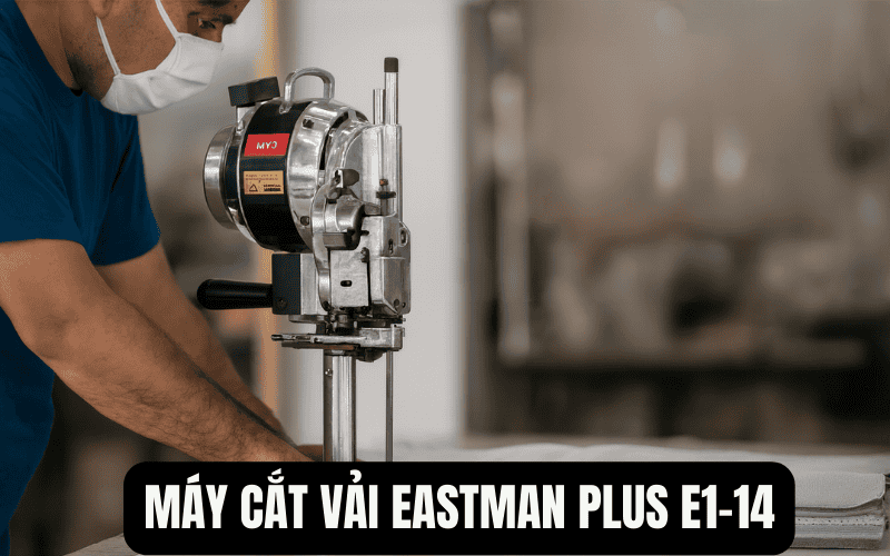 Máy cắt vải Eastman Plus E1-14
