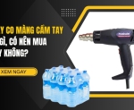 Hình ảnh Máy Co Màng Cầm Tay Là Gì, Có Nên Mua Hay Không?