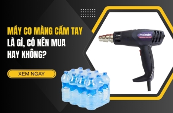 Máy Co Màng Cầm Tay Là Gì, Có Nên Mua Hay Không?
