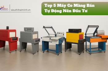 Top 5 Máy Co Màng Bán Tự Động Nên Đầu Tư