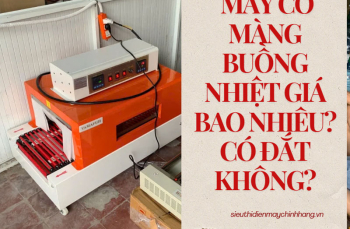 Máy co màng buồng nhiệt giá bao nhiêu? Có đắt không?