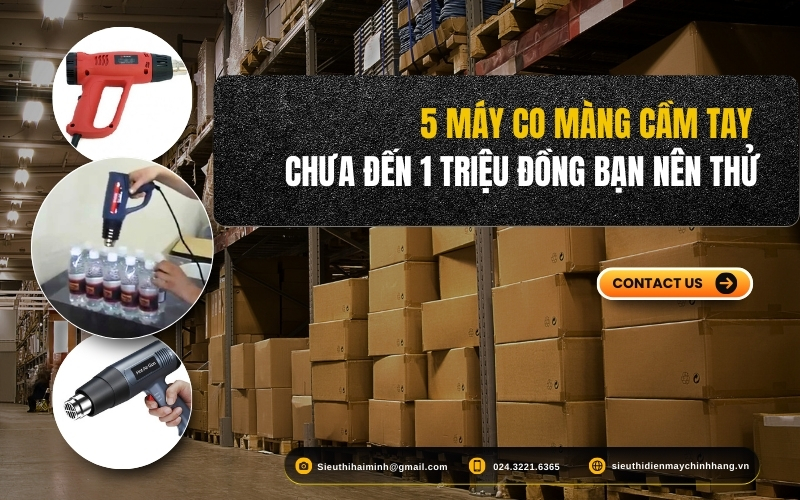 5 Máy Co Màng Cầm Tay Chưa Đến 1 Triệu Đồng Bạn Nên Thử