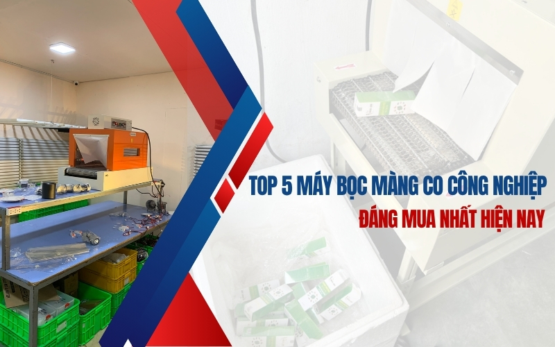 Top 5 máy bọc màng co công nghiệp đáng mua nhất hiện nay