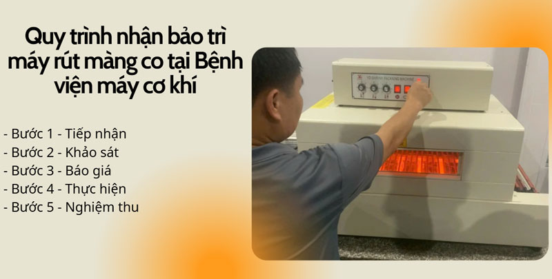 Quy trình nhận bảo trì máy rút màng co tại Bệnh viện máy cơ khí