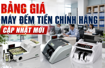Bảng Giá Máy Đếm Tiền Chính Hãng - Cập Nhật Mới