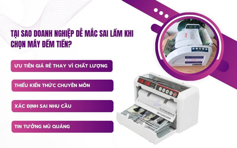 Tại sao doanh nghiệp dễ mắc sai lầm khi chọn máy đếm tiền?