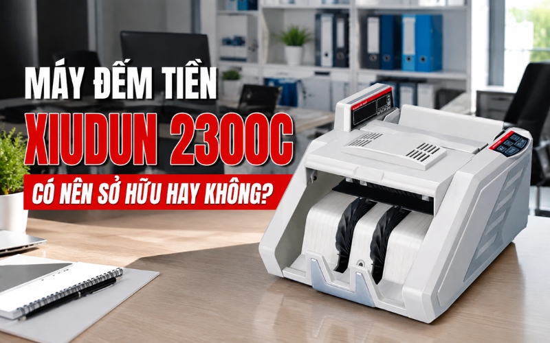 Máy Đếm Tiền Xiudun 2300C Có Nên Sở Hữu Hay Không?