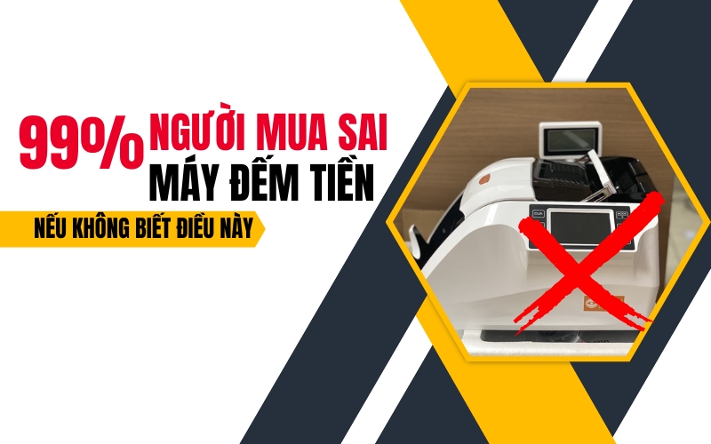 99% người mua sai máy đếm tiền nếu không biết điều này