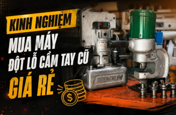 [Chia sẻ] Kinh nghiệm mua máy đột lỗ cầm tay cũ giá rẻ