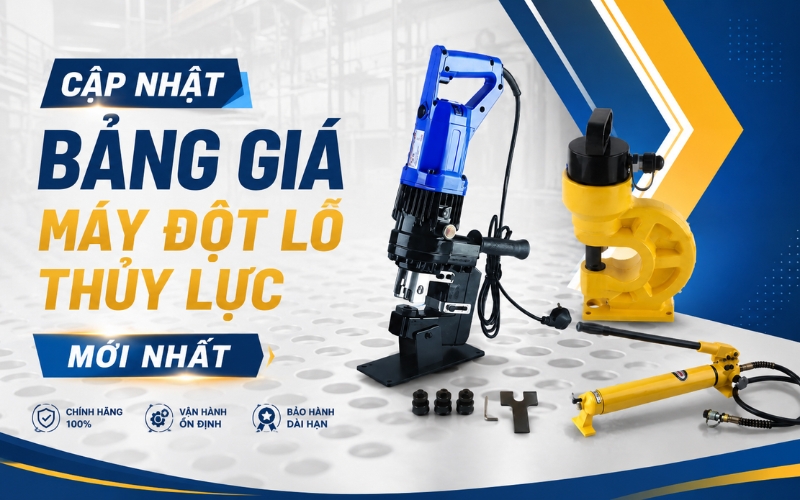 Cập Nhật Bảng Giá Máy Đột Lỗ Thủy Lực Mới Nhất 