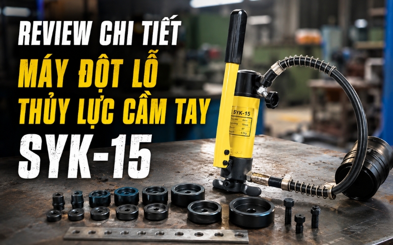 Review chi tiết máy đột lỗ thủy lực cầm tay SYK-15