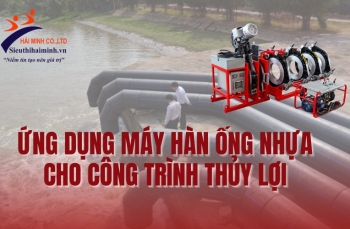 Ứng dụng máy hàn ống nhựa cho công trình thủy lợi