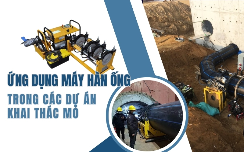 Ứng dụng máy hàn ống trong các dự án khai thác mỏ