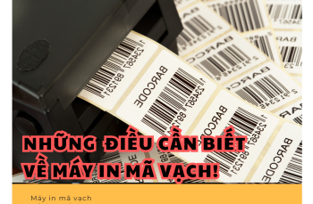 Máy in mã vạch dán và những điều bạn cần biết về chúng!