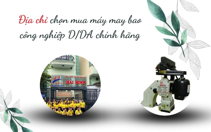 Địa chỉ chọn mua máy may bao công nghiệp D/DA chính hãng