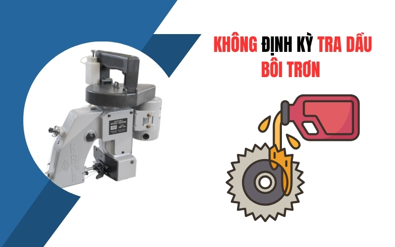 Không định kỳ tra dầu bôi trơn cho máy khâu bao